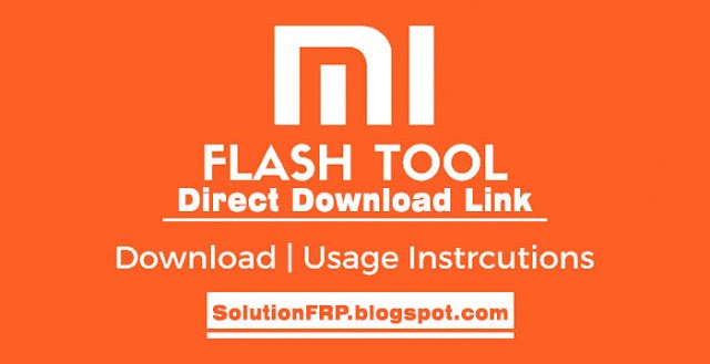 Download Xiaomi Mi Flash Tool All Versions with Flashing Guide