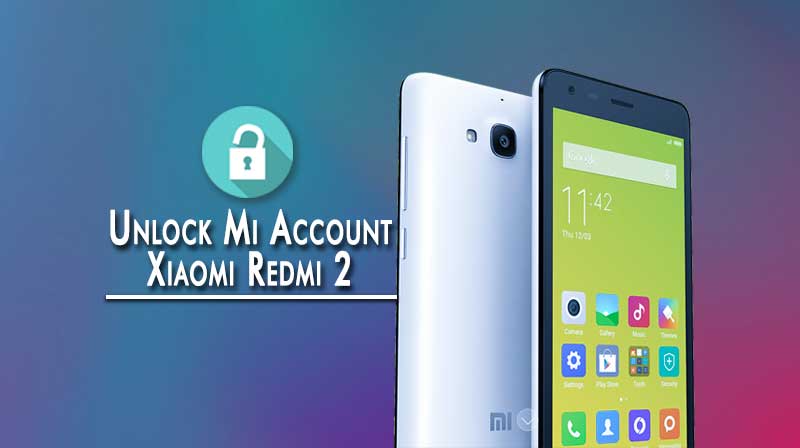Unlock Mi Account Xiaomi Redmi 2