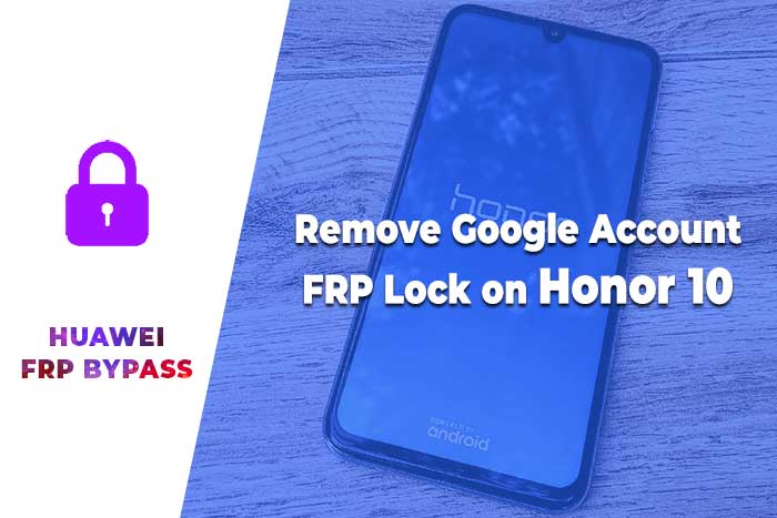 Remove Google Account FRP Lock on Honor 10