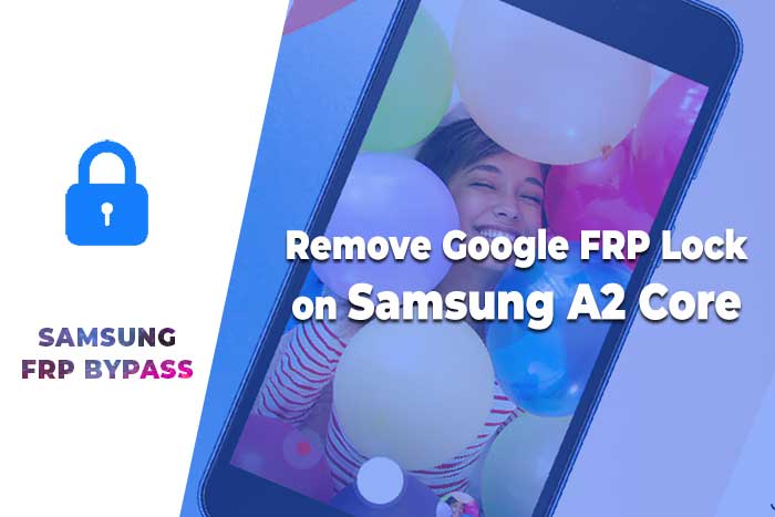 Samsung A2 Core FRP Bypass by Combination ROM