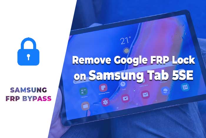 Remove Google FRP Lock on Samsung Tab 5SE /Remove Google Account