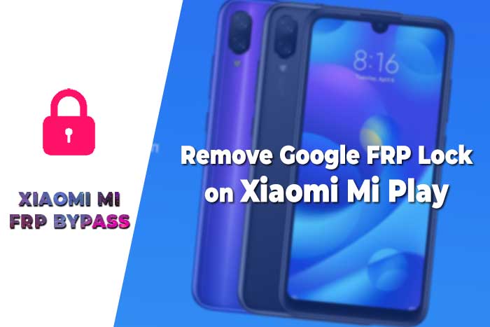 Remove Google FRP Lock on Xiaomi Mi Play