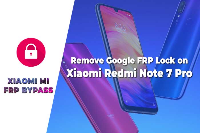 Remove Google FRP Lock on Xiaomi Redmi Note 7 Pro