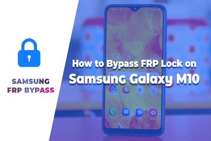 Bypass Google Account on Samsung Galaxy M10 – Remove FRP Lock Samsung