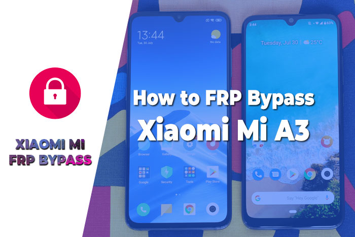 FRP Bypass Xiaomi Mi A3 – How to Remove Google FRP Lock
