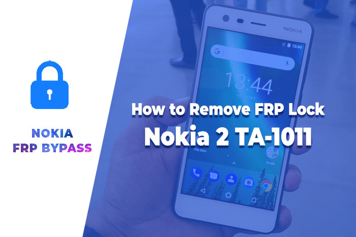 How to Remove FRP Lock Nokia TA-1011 – Nokia 2 FRP Bypass 2022