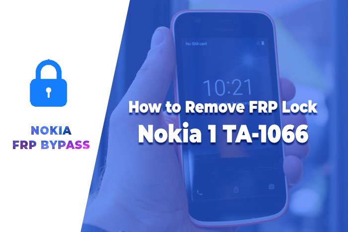 Nokia 1 FRP Bypass – How to Remove FRP Lock Nokia 1 TA-1066, 1047