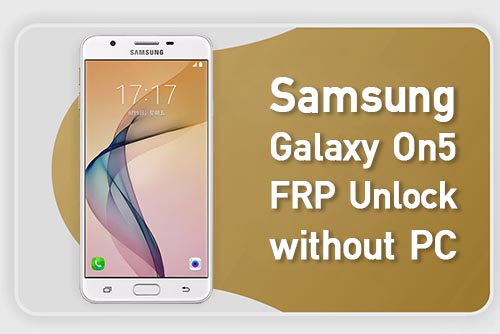 SOLVED! Samsung On5 FRP Unlock without PC | On5 Google Account Bypass