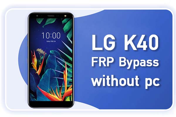 LG K40 FRP bypass 2023 | LG K40 Google Bypass No PC