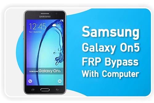 Samsung On5 Google Bypass with Computer | Samsung On5 FRP Bypass