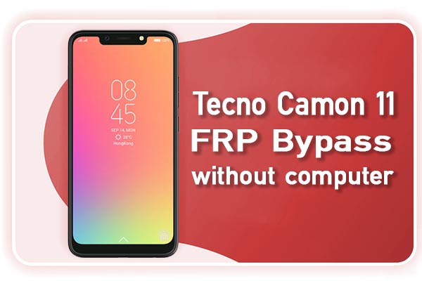 Tecno Camon 11 FRP Bypass without PC – Tecno CF7 FRP Bypass