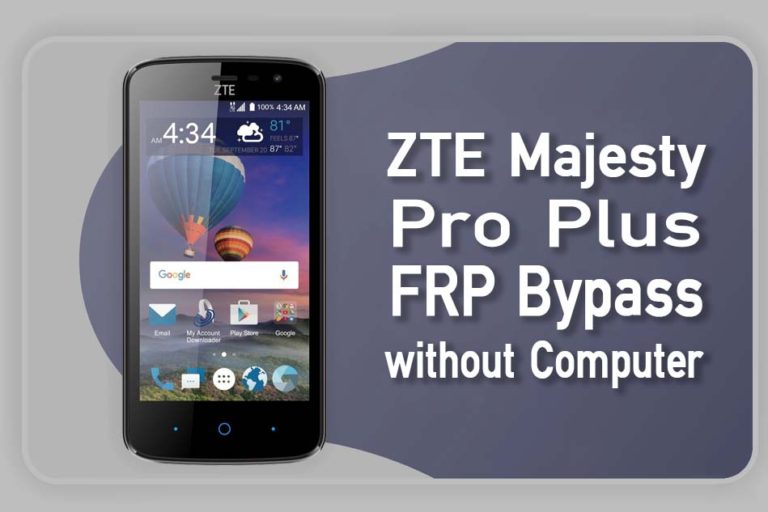 ZTE Majesty Pro Plus Z899VL FRP Bypass without Computer