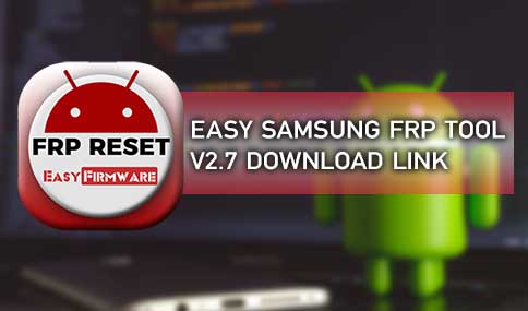 [Latest Version] Easy Samsung FRP Tool Download 2023