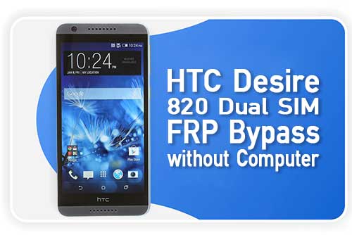 Google Account FRP Bypass HTC Desire 820 Dual SIM – Remove FRP