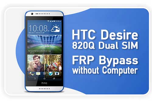 Google Account FRP Bypass HTC Desire 820Q Dual SIM—Remove FRP