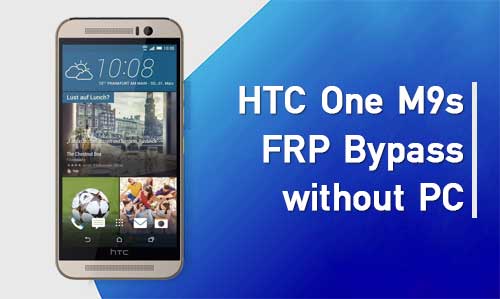 Google Account FRP Bypass HTC One M9s Android 7.0 2023