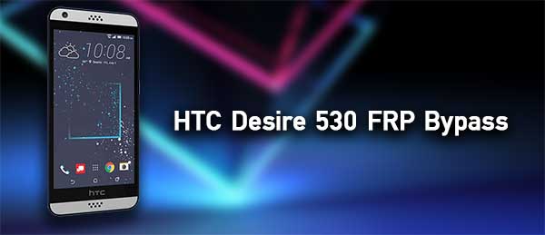 HTC Desire 530 FRP Bypass