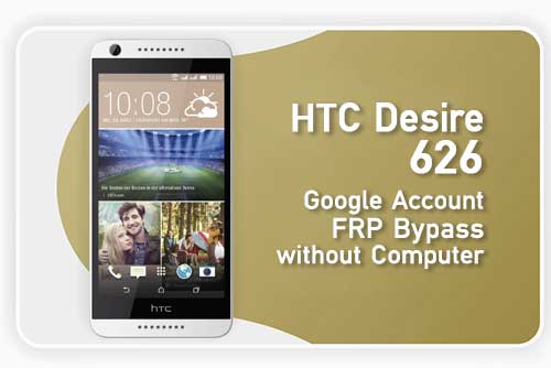 HTC Desire 626 FRP Bypass without a Computer