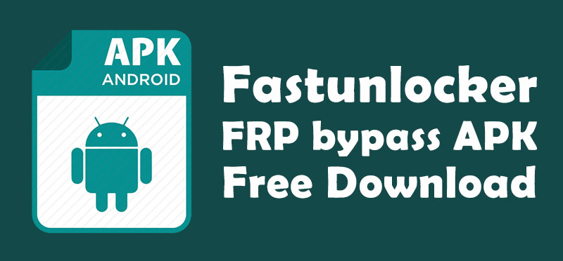 Fastunlocker FRP bypass APK Free Download