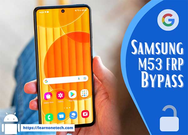 Samsung M53 FRP Bypass Android 12 without Computer