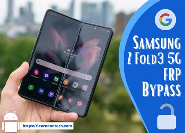 Samsung Z Fold3 5G FRP Bypass Android 12 without Computer