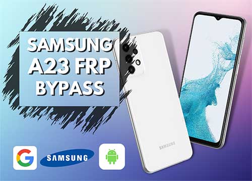 Samsung A23 FRP Bypass Android 12 without Computer