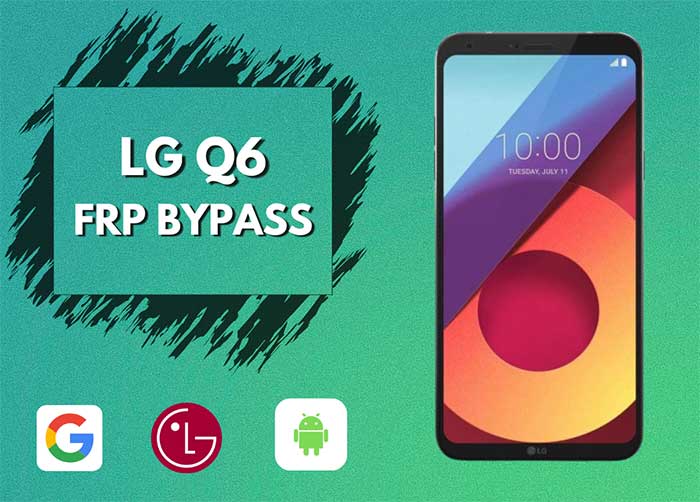 How to FRP Bypass LG Q6 Without Computer?