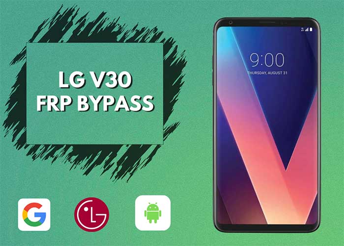 How to FRP Bypass LG V30 Without Computer?