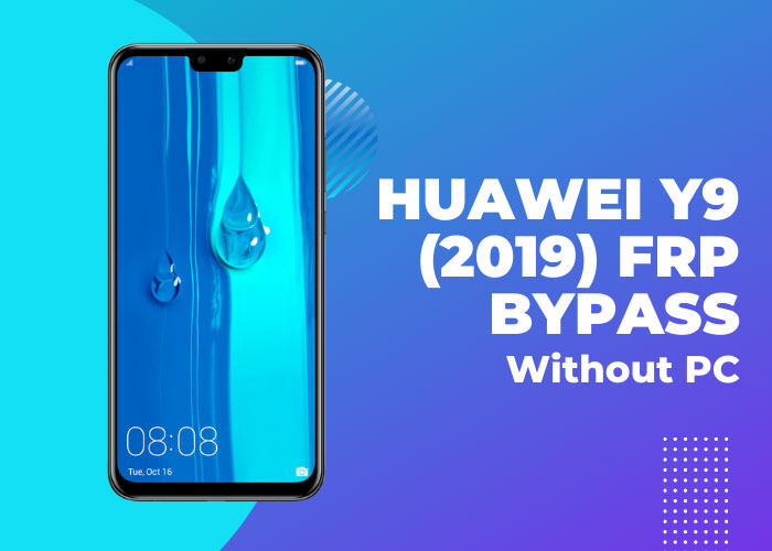 Huawei Y9 (2019) FRP Bypass without PC – 100% Working Method