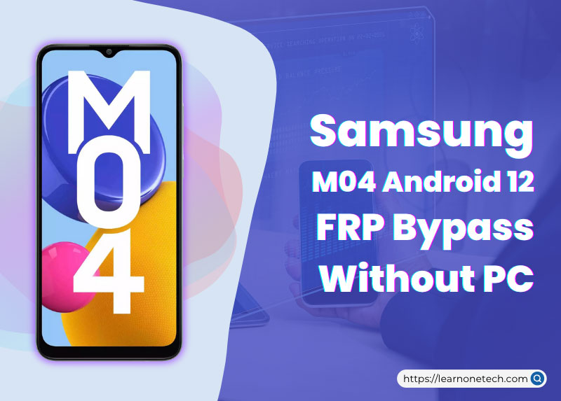 Samsung M04 Android 11 and 12 FRP Bypass